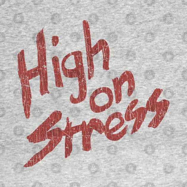 High on Stress 1984 by JCD666